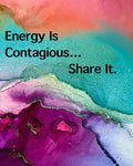Energy Is Contagious, Share It.