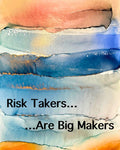 Risk Takers Are Big Makers